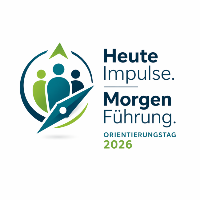 Heute Impulse. Morgen Führung. - Orientierungstag 2026 - 